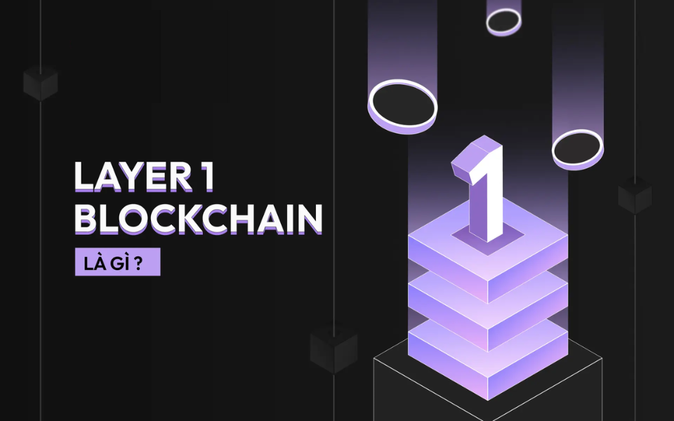 Tổng quan Blockchain Layer 1 kiến thức nền tảng nên biết